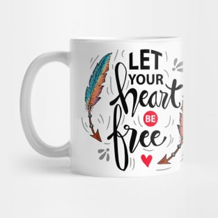 Let your heart be free. Motivational quote. Mug